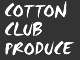 COTTON CLUB PRODUCE